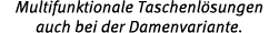 Multifunktionale Taschenl sungen auch bei der Damenvariante.