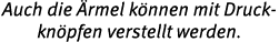 Auch die rmel k nnen mit Druckkn pfen verstellt werden.