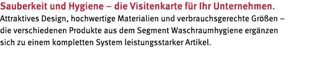 Sauberkeit und Hygiene   die Visitenkarte f r Ihr Unternehmen  Attraktives Design, hochwertige Materialien und verbra   