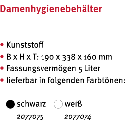 Damenhygienebeh lter    Kunststoff   B x H x T: 190 x 338 x 160 mm   Fassungsverm gen 5 Liter    lieferbar in folgend   