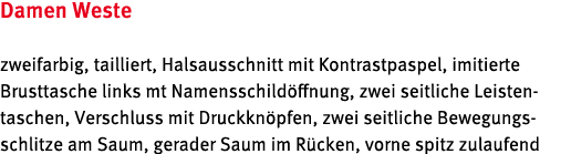 Damen Weste zweifarbig, tailliert, Halsausschnitt mit Kontrastpaspel, imitierte Brusttasche links mt Namensschild ffn...