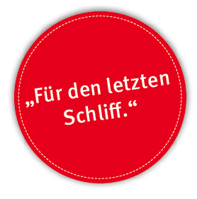 „F r den letzten Schliff.