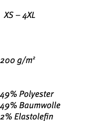  XS – 4XL 200 g/m2 49% Polyester 49% Baumwolle 2% Elastolefin