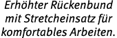 Erh hter R ckenbund mit Stretcheinsatz f r komfortables Arbeiten 