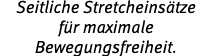 Seitliche Stretcheins tze f r maximale Bewegungsfreiheit 