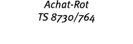 Achat-Rot TS 8730 764