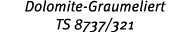 Dolomite-Graumeliert TS 8737 321